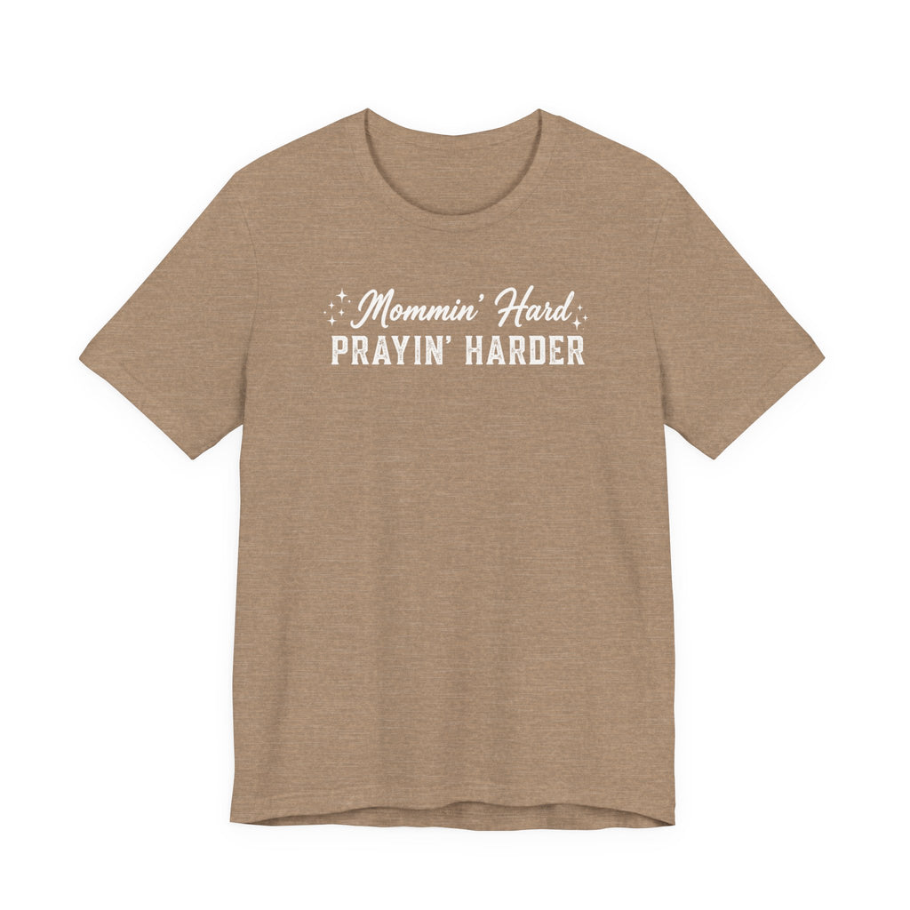 Mommin’ Hard Prayin’ Harder Shirt | Christian Mom Tee