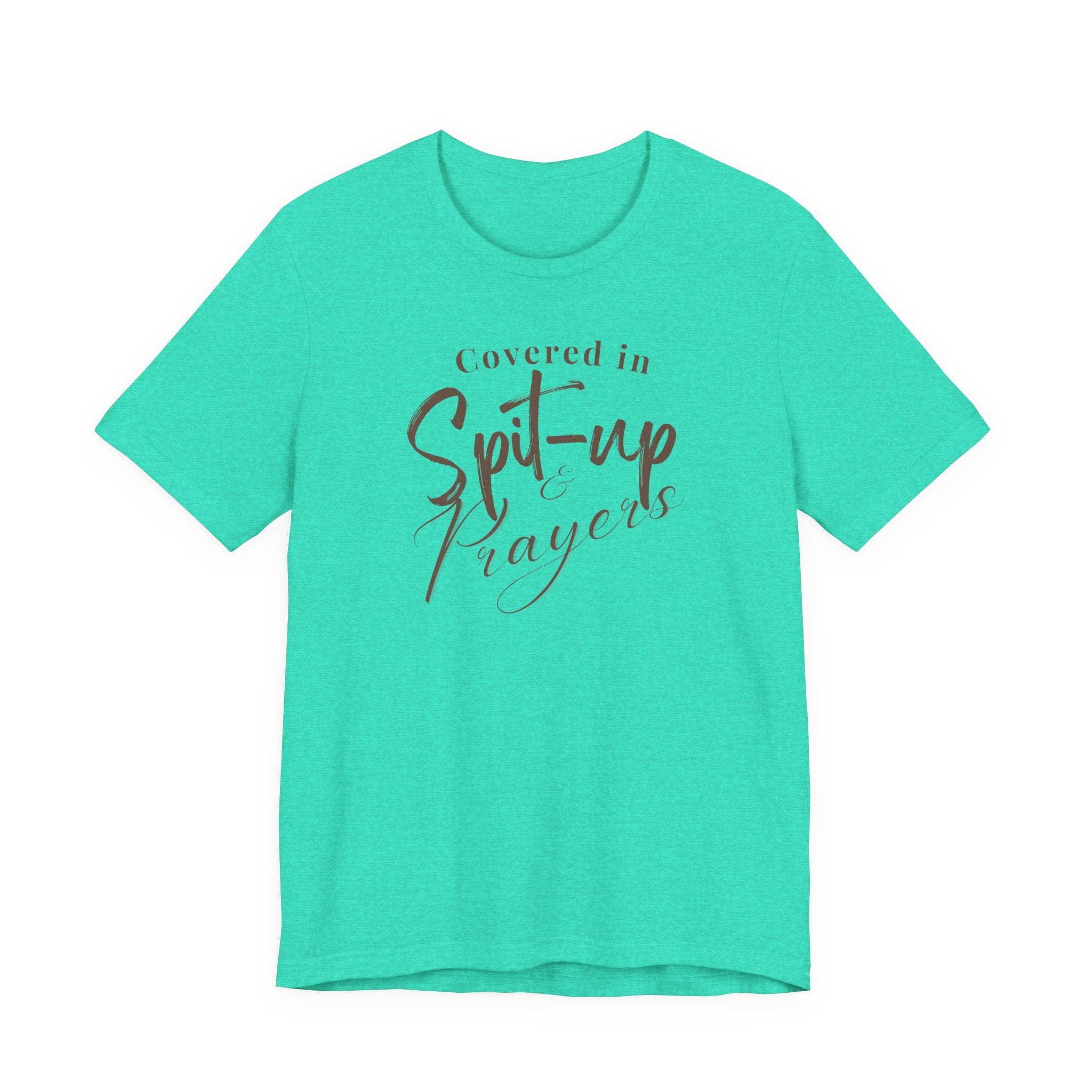 Covered in Spit-Up & Prayers Tee
