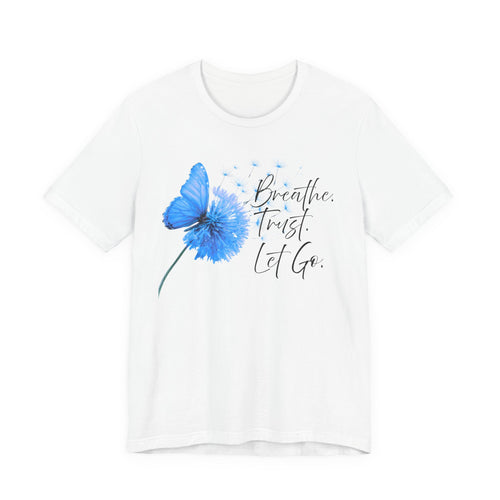 Breathe Trust Let Go Shirt | Inspirational Faith Tee